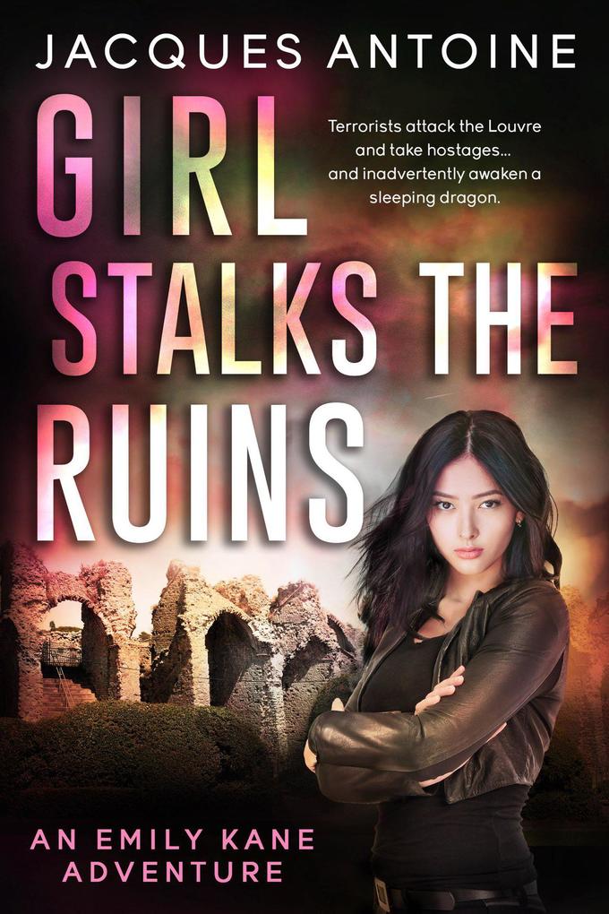 Girl Stalks The Ruins (An Emily Kane Adventure #8)
