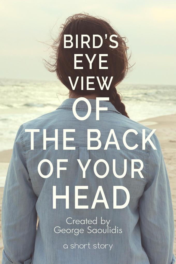 Bird‘s-Eye View of the Back of Your Head (The God Complex Universe)