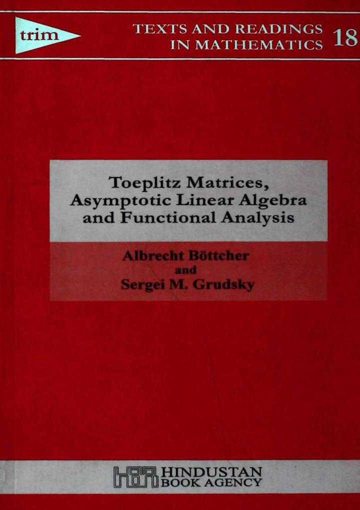 Toeplitz Matrices Asymptotic Linear Algebra and Functional Analysis