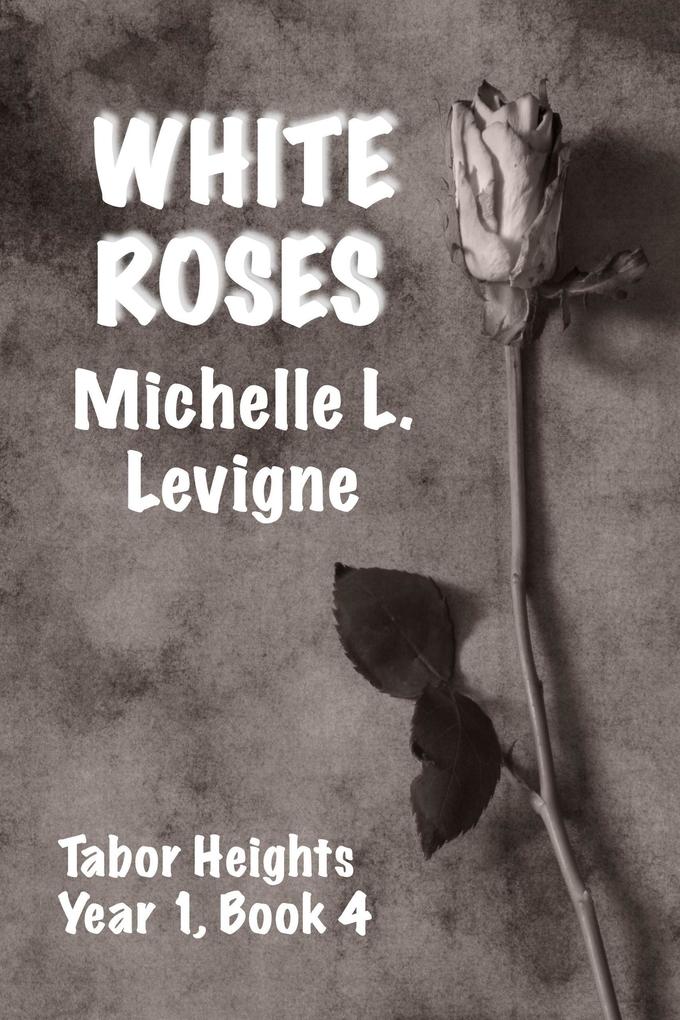 White Roses (Tabor Heights Year 1 #4)