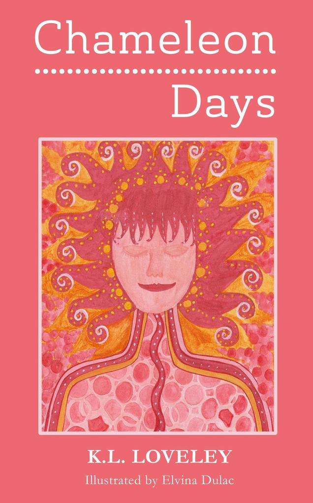 Chameleon Days: The Camouflaged and Changing Emotions of a Woman Unleashed