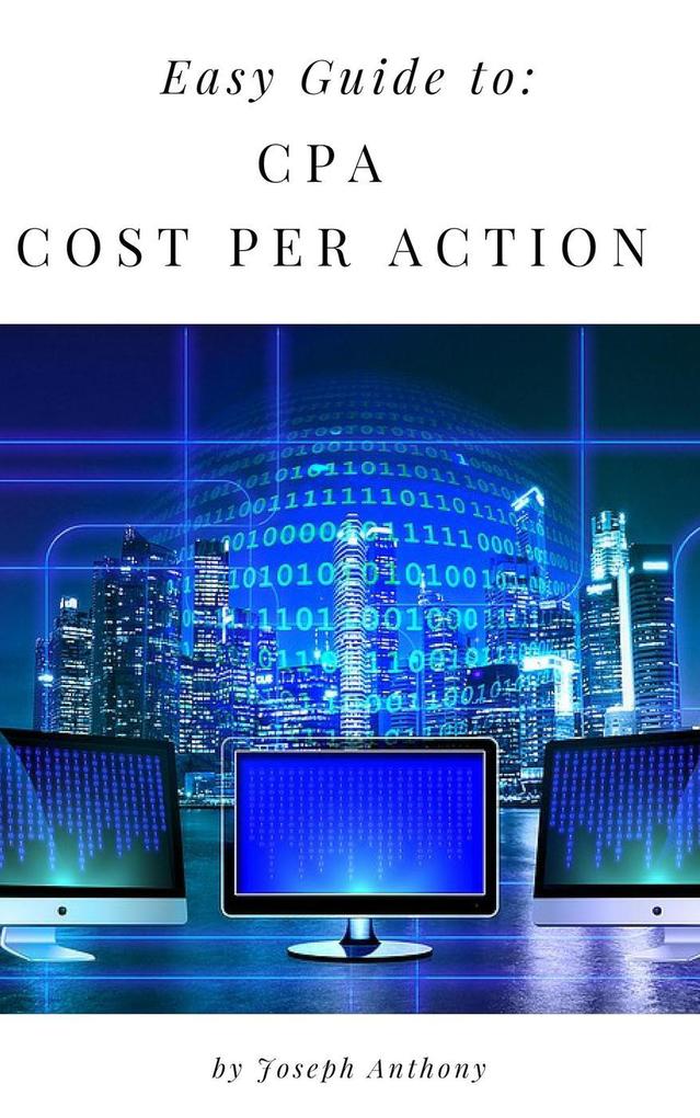 Easy Guide to: CPA - Cost Per Action