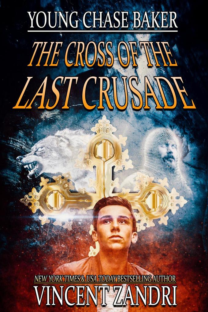 Young Chase Baker and the Cross of the Last Crusade (A Chase Baker Thriller Series #1)