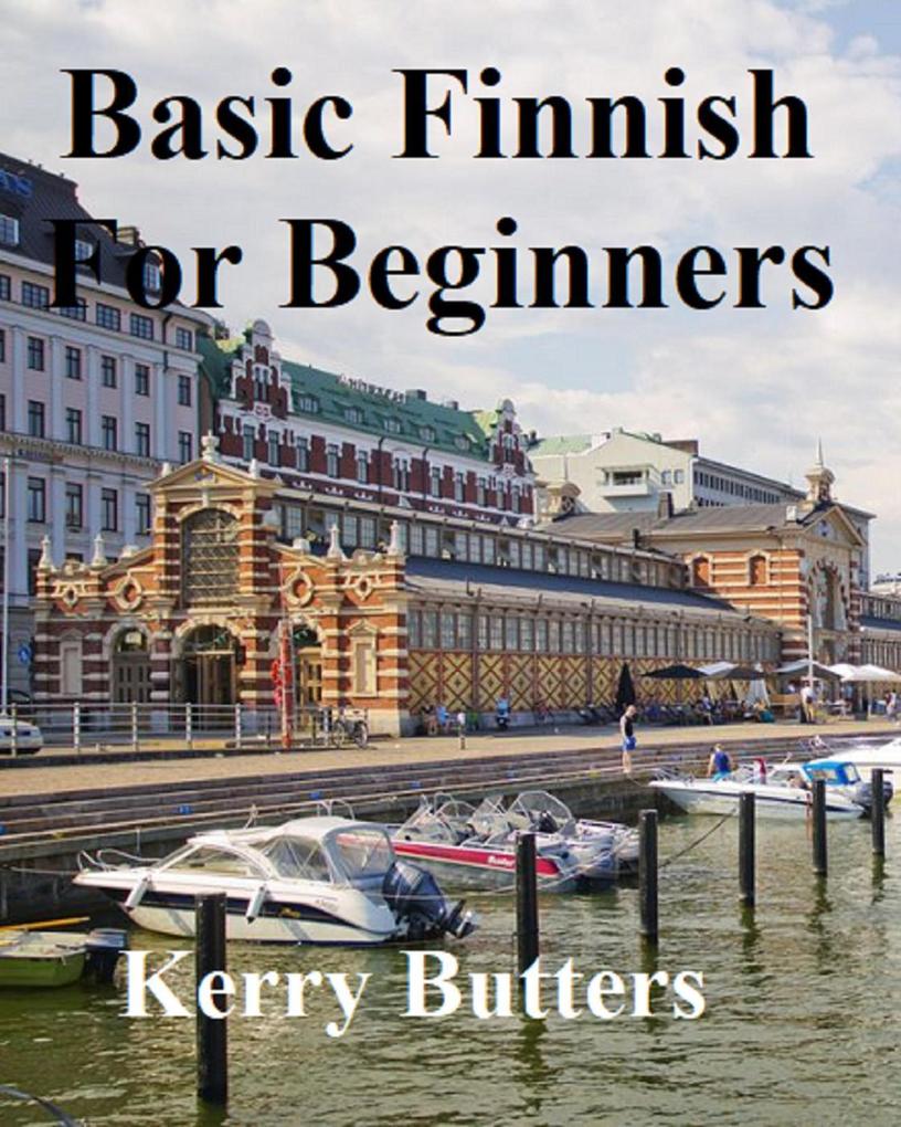 Basic Finnish For Beginners. (Foreign Languages.)