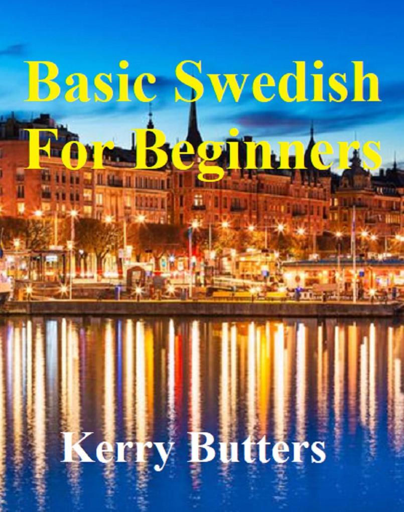 Basic Swedish For Beginners. (Foreign Languages.)