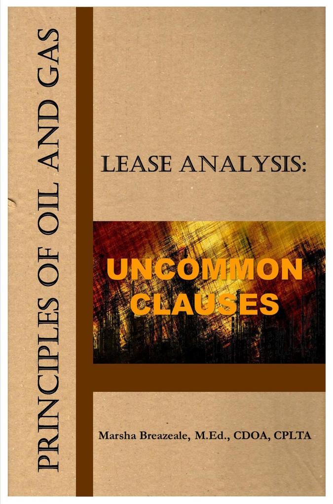 Principles of Oil and Gas Lease Analysis: Uncommon Clauses