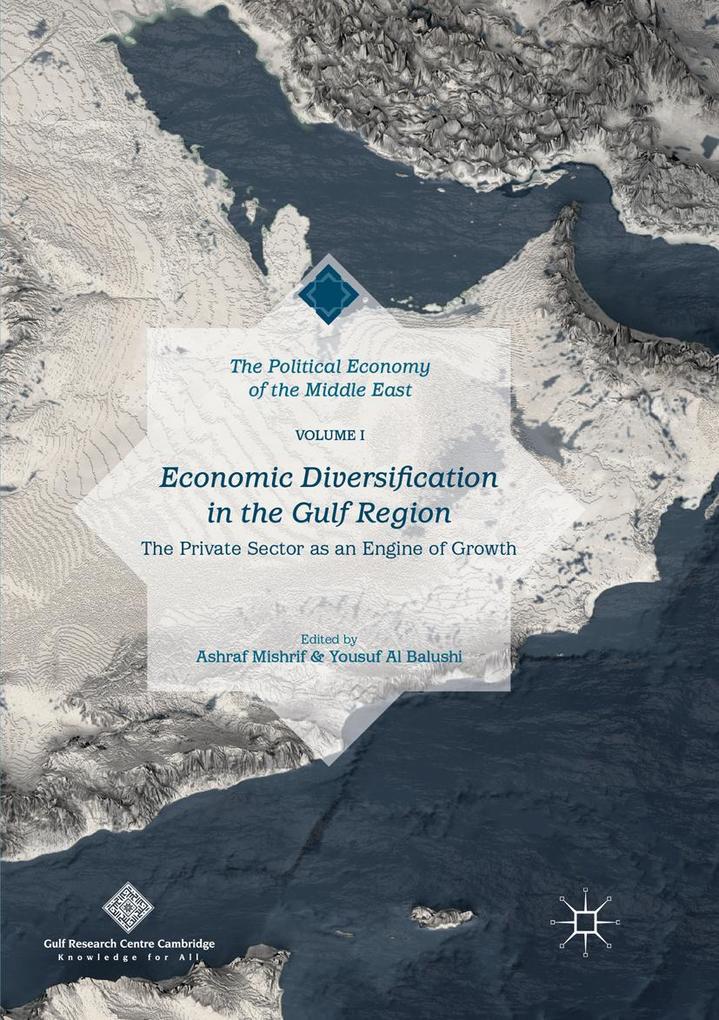 Economic Diversification in the Gulf Region Volume I