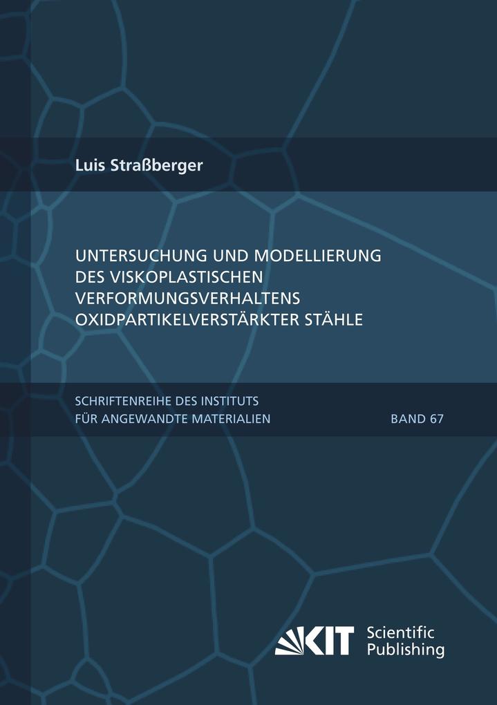 Untersuchung und Modellierung des viskoplastischen Verformungsverhaltens oxidpartikelverstärkter Stähle