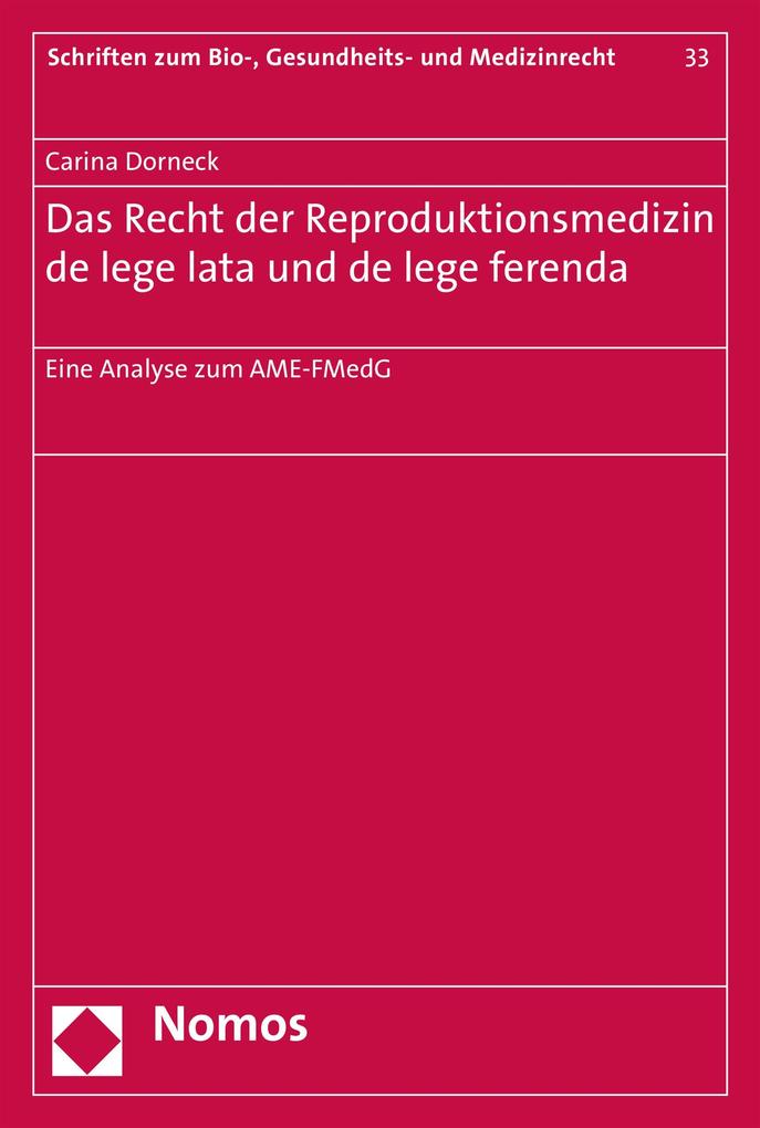 Das Recht der Reproduktionsmedizin de lege lata und de lege ferenda