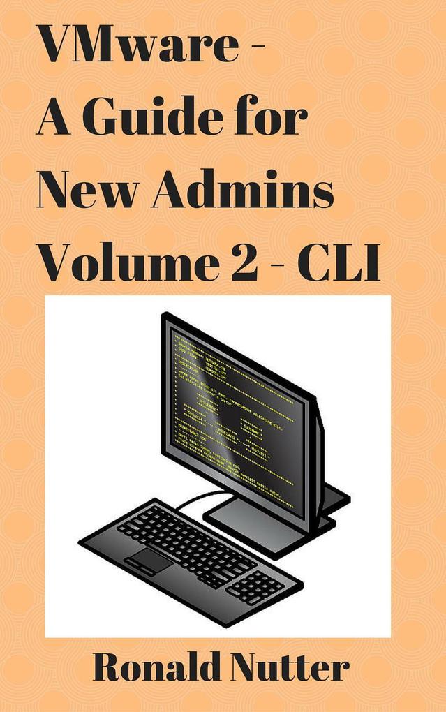VMware - A Guide for New Admins - CLI (VMware Admin Series #2)