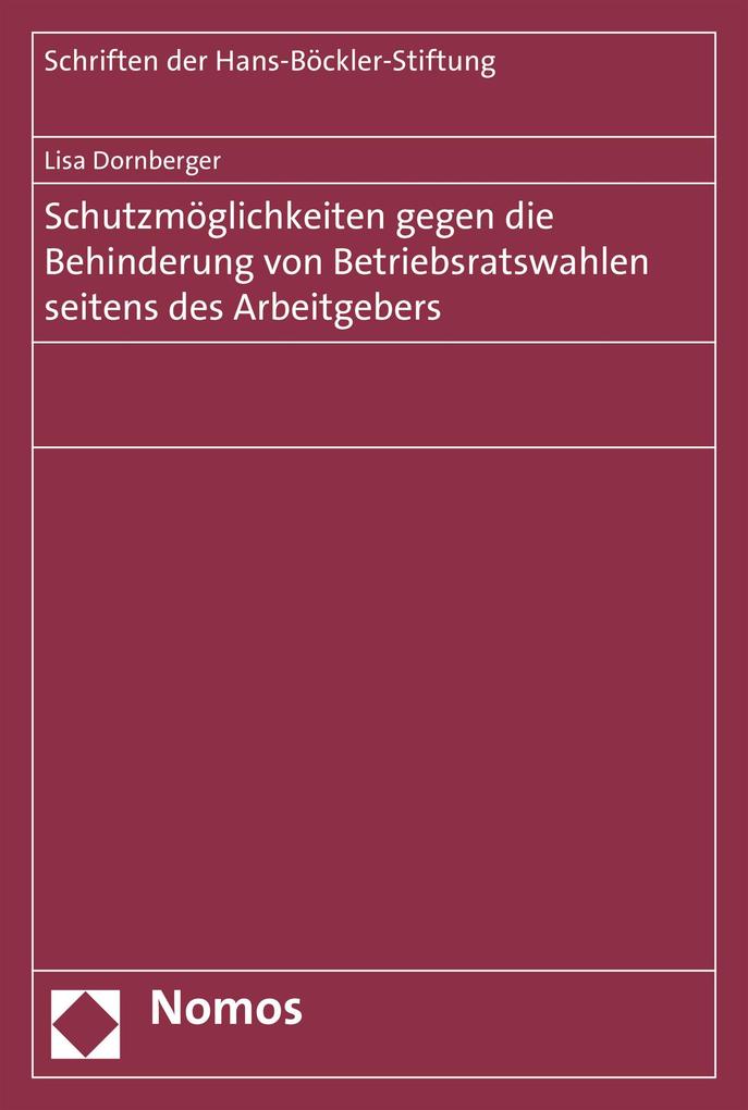 Schutzmöglichkeiten gegen die Behinderung von Betriebsratswahlen seitens des Arbeitgebers