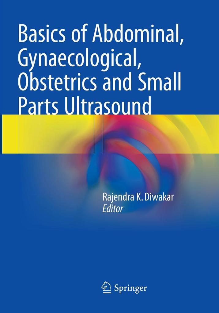 Basics of Abdominal Gynaecological Obstetrics and Small Parts Ultrasound