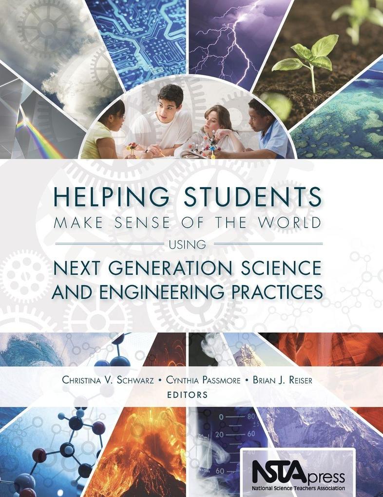Helping Students Make Sense of the World Using Next Generation Science and Engineering Practices
