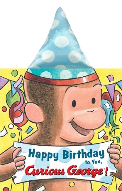 Happy Birthday to You Curious George! Party Hat Book