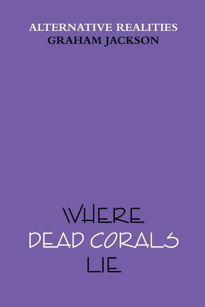 Where Dead Corals Lie