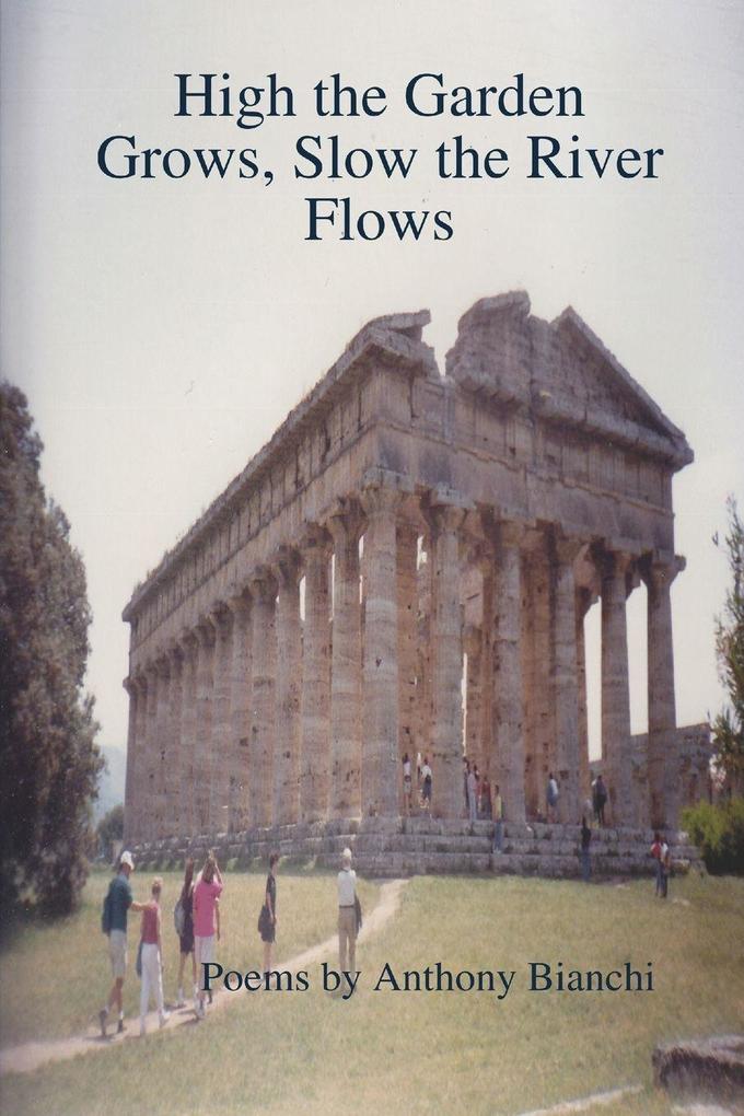 High the Garden Grows Slow the River Flows