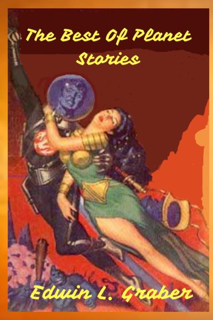 The Best Of Planet Stories - Edwin L. Graber