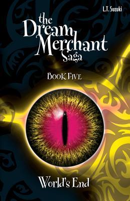The Dream Merchant Saga Book Five: World‘s End
