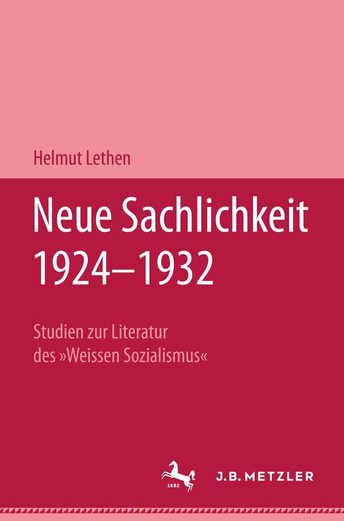 Neue Sachlichkeit 1924-1932 - Helmut Lethen