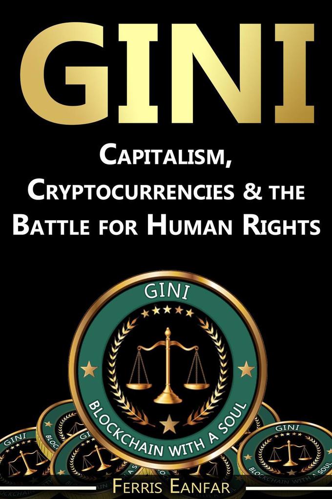 GINI: Capitalism Cryptocurrencies & the Battle for Human Rights