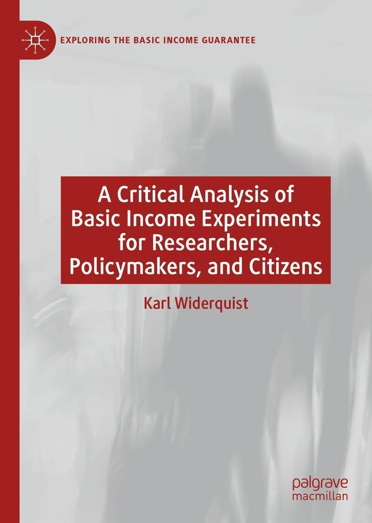 A Critical Analysis of Basic Income Experiments for Researchers Policymakers and Citizens