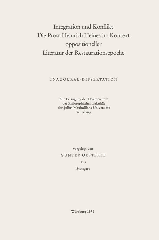 Integration und Konflikt die Prosa Heinrich Heines im Kontext oppositioneller Literatur der Restaurationsepoche - Günter Oesterle