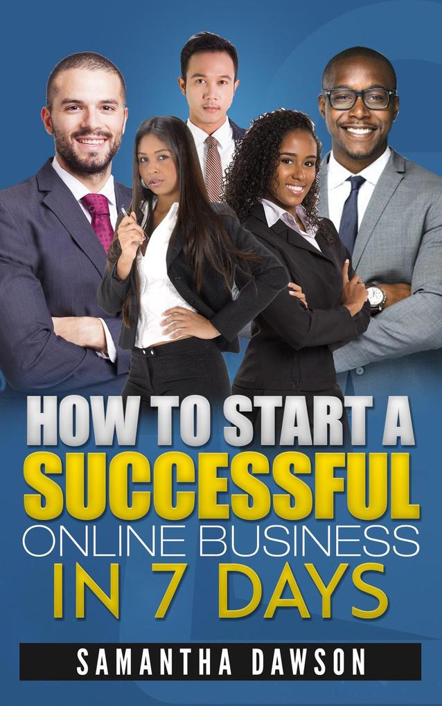 How to Start A Successful Online Business in 7 Days