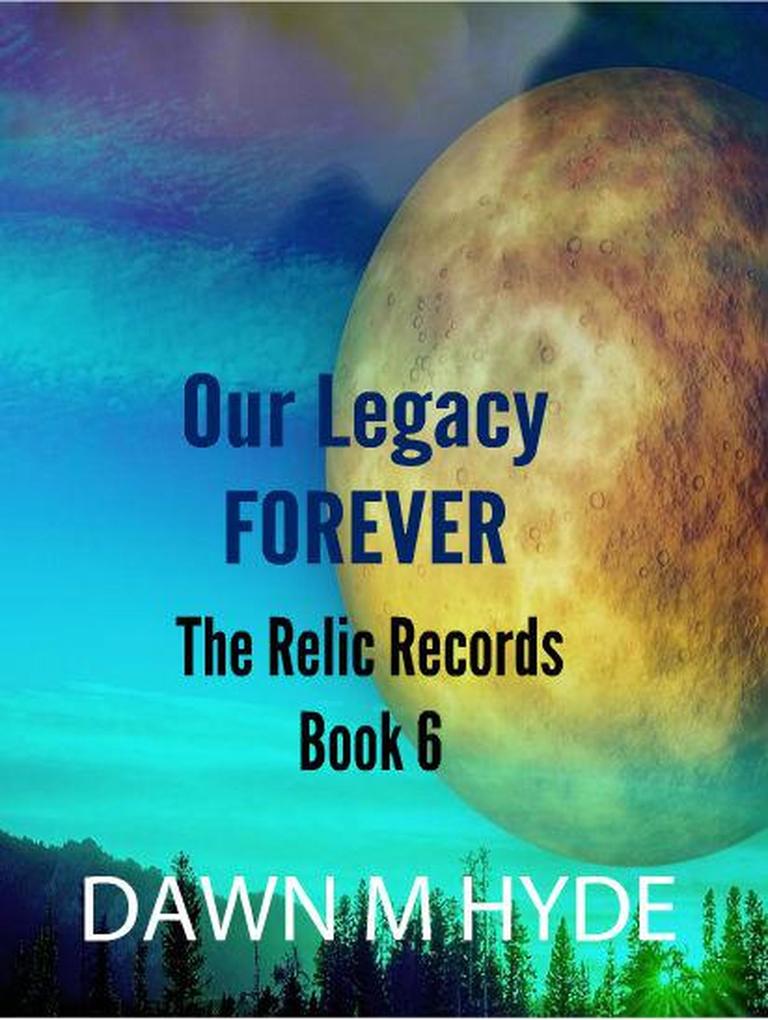 Our Legacy Forever (The Relics Records #6)