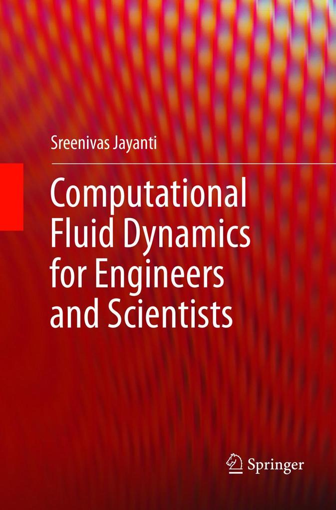 Computational Fluid Dynamics for Engineers and Scientists