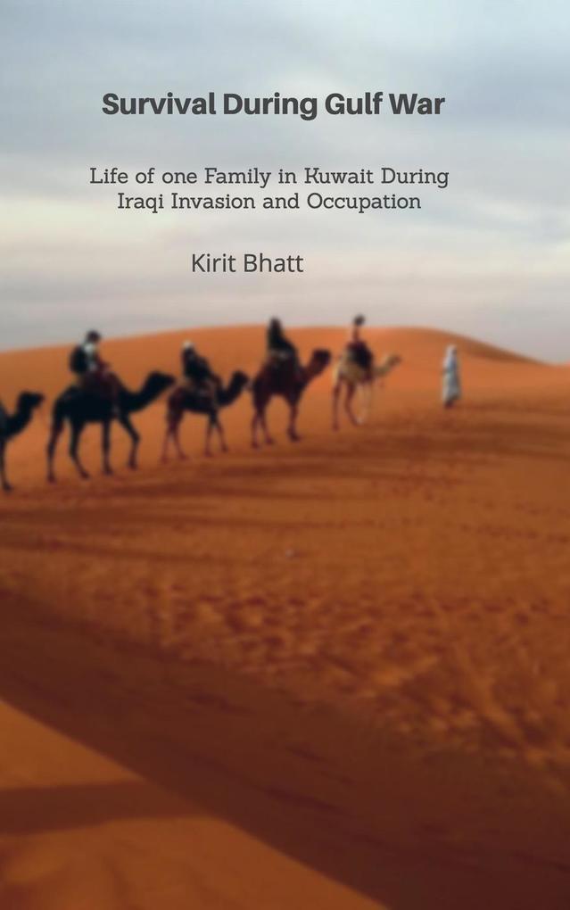 **Survival During Gulf War**Life of one Family in Kuwait During Iraqi Invasion and Occupation**