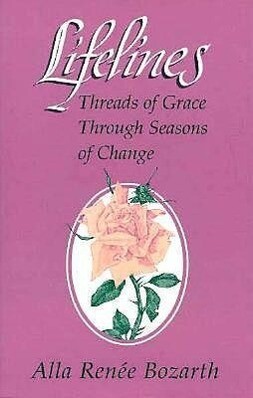 Lifelines: Threads of Grace Through Seasons of Change - Alla Renee Bozarth