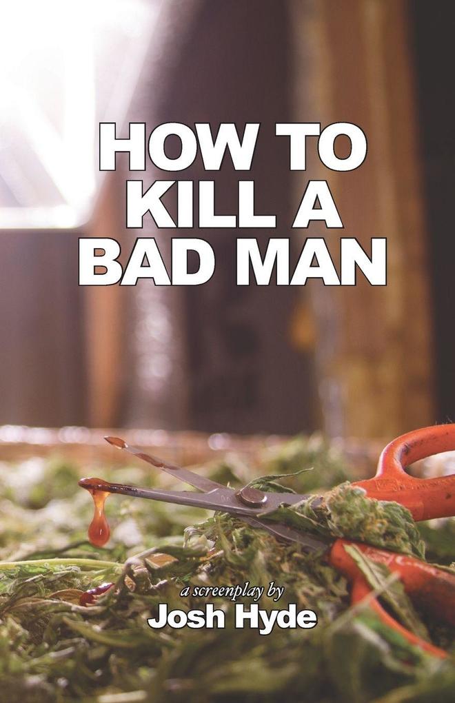 How To Kill a Bad Man