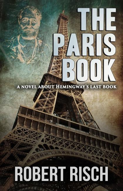 The Paris Book: A Novel About Hemingway‘s Last Book