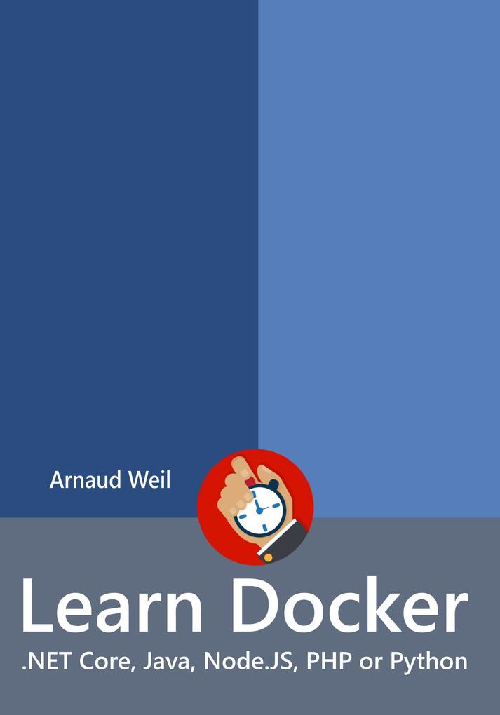 Learn Docker - .NET Core Java Node.JS PHP or Python (Learn Collection)