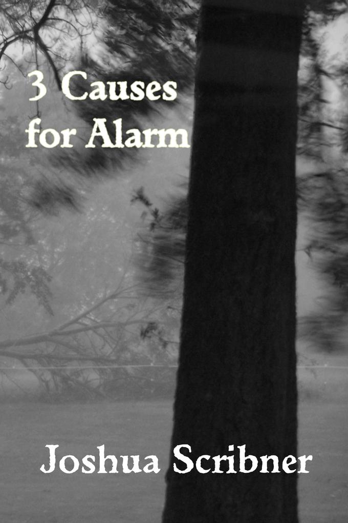 3 Causes for Alarm