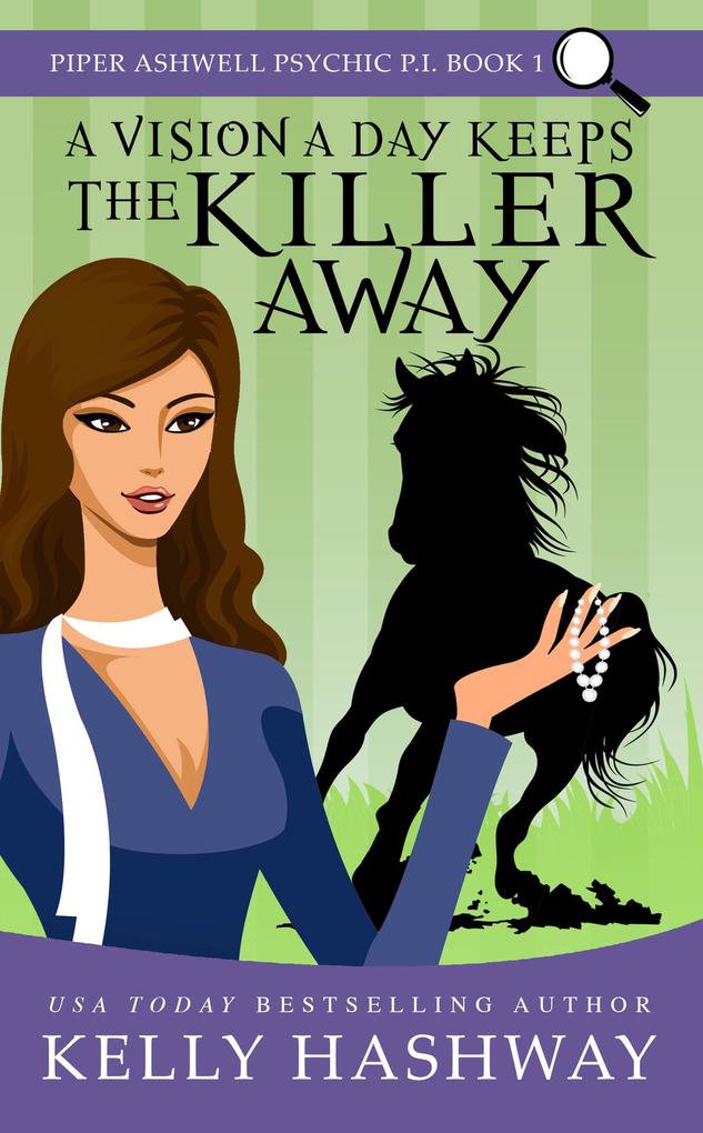 A Vision A Day Keeps the Killer Away (Piper Ashwell Psychic P.I. #1)