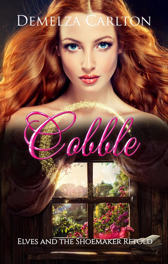 Cobble: Elves and the Shoemaker Retold (Romance a Medieval Fairytale series #18)