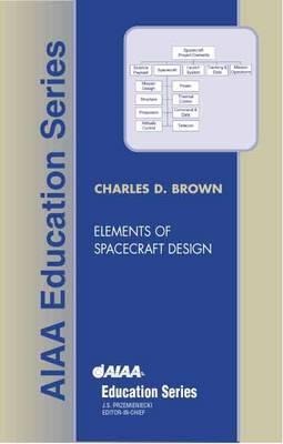 Elements of Spacecraft Design - Charles Brown/ Wren Software C. Brown