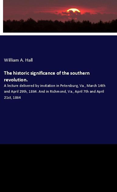 The historic significance of the southern revolution.