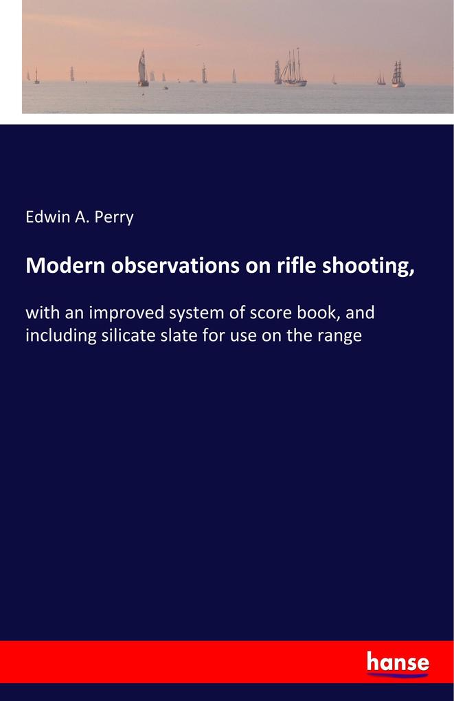 Modern observations on rifle shooting