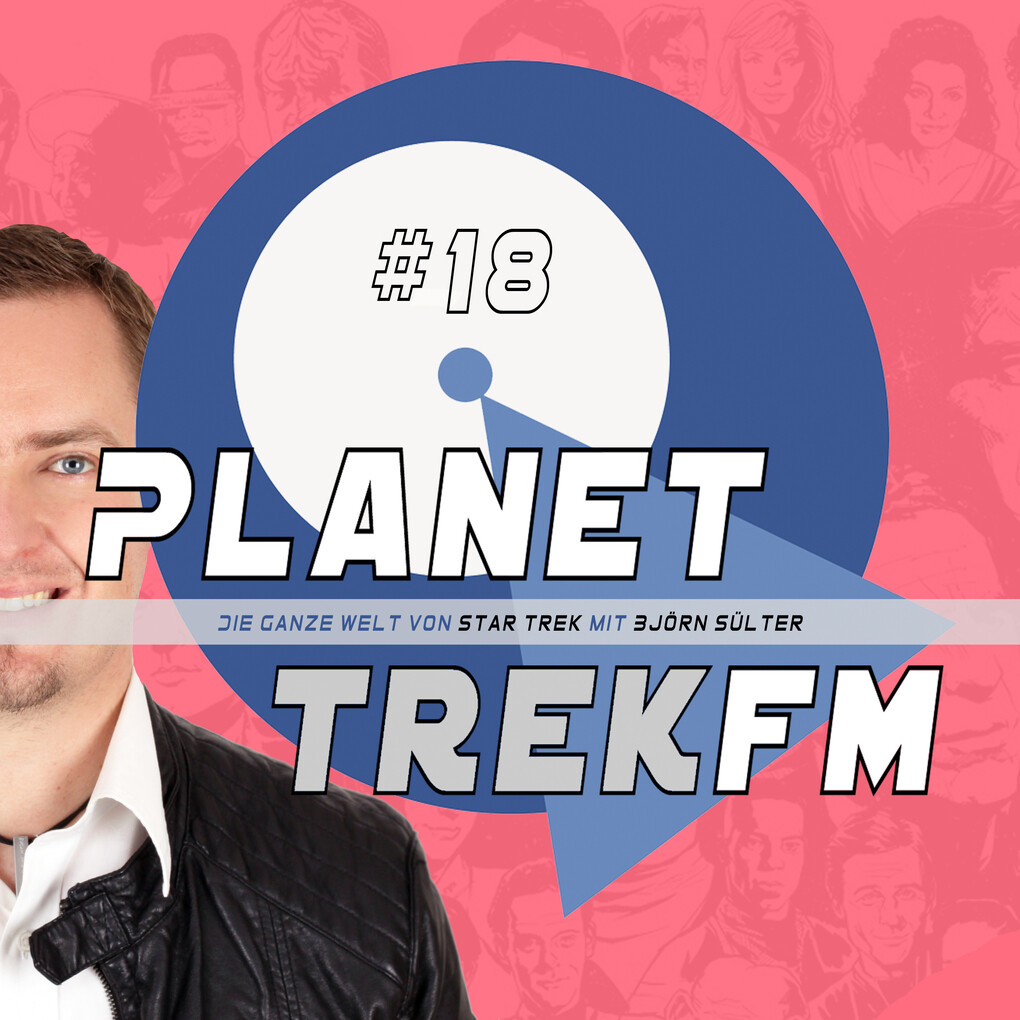 Planet Trek fm #18 - Die ganze Welt von Star Trek