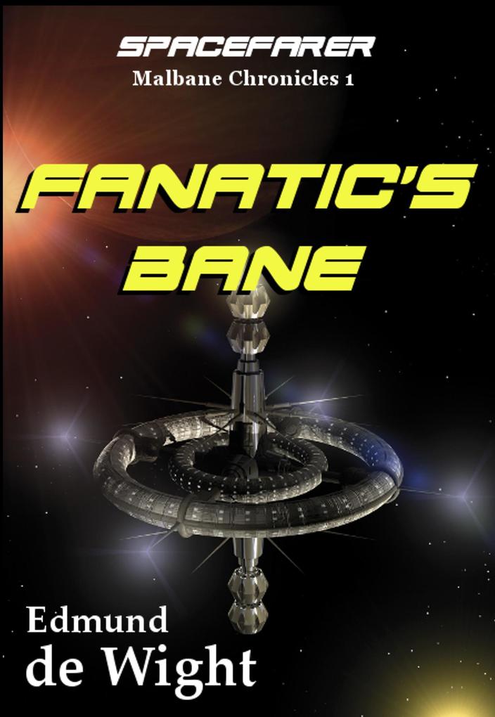 Spacefarer: Fanatic‘s Bane (Malbane Chronicles #1)