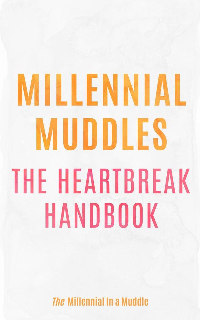 Millennial Muddles: The Heartbreak Handbook