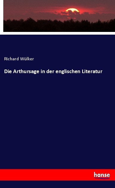 Die Arthursage in der englischen Literatur