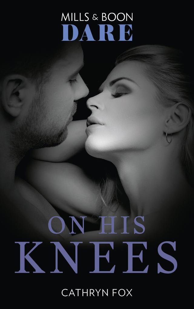 On His Knees (Mills & Boon Dare)