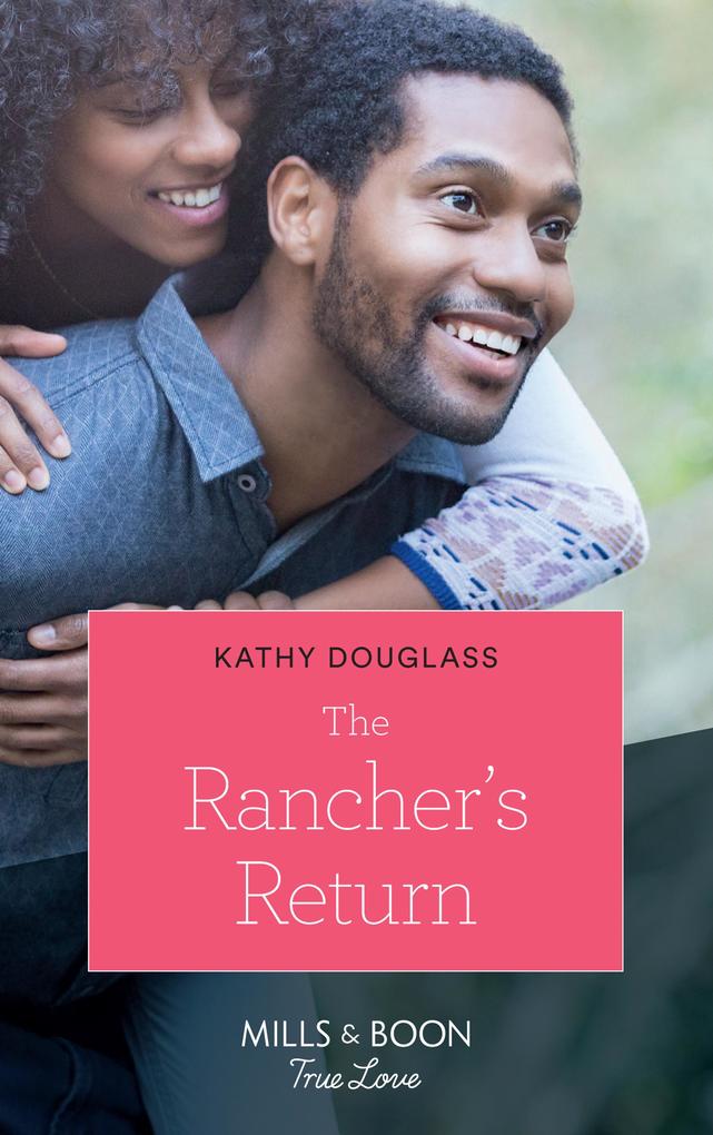 The Rancher‘s Return (Mills & Boon True Love) (Sweet Briar Sweethearts Book 5)