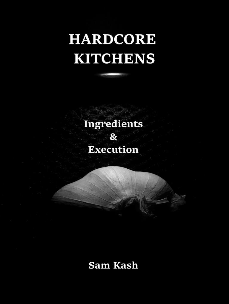 Hardcore Kitchens Ingredients & Execution