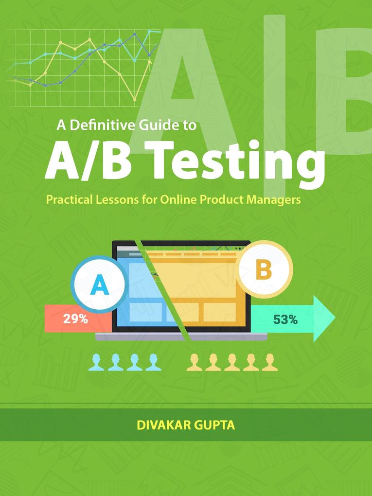 Definitive Guide to A/B Testing: Practical Lessons for Online Product Managers