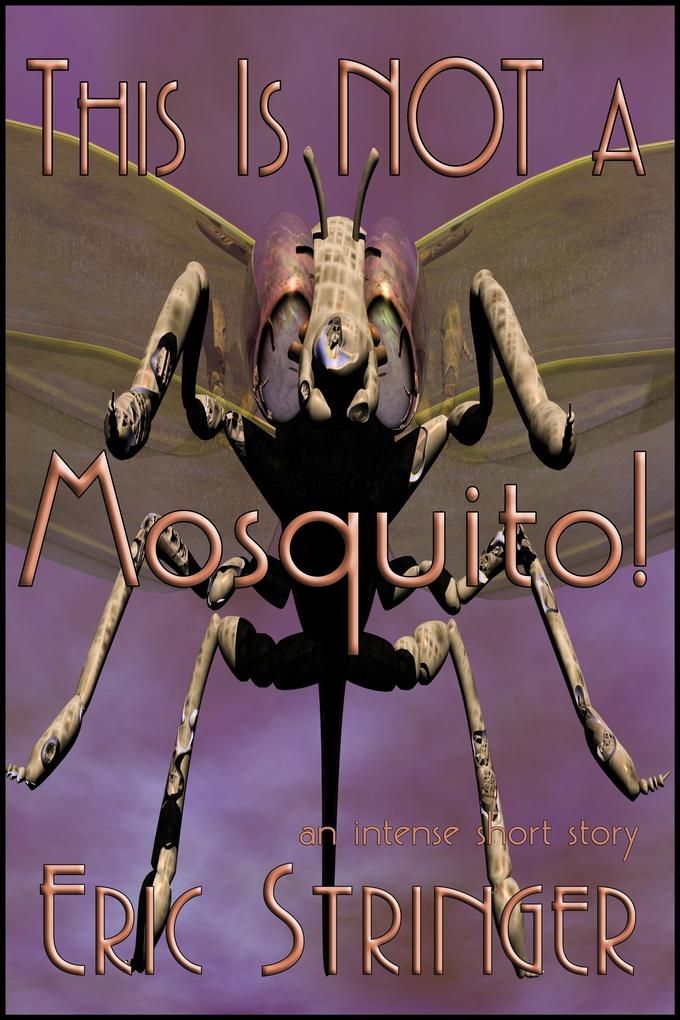 This Is Not A Mosquito!
