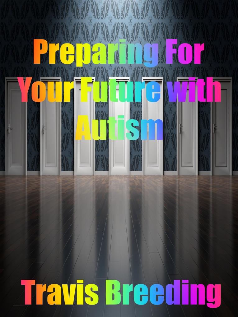 Preparing for Your Future with Autism